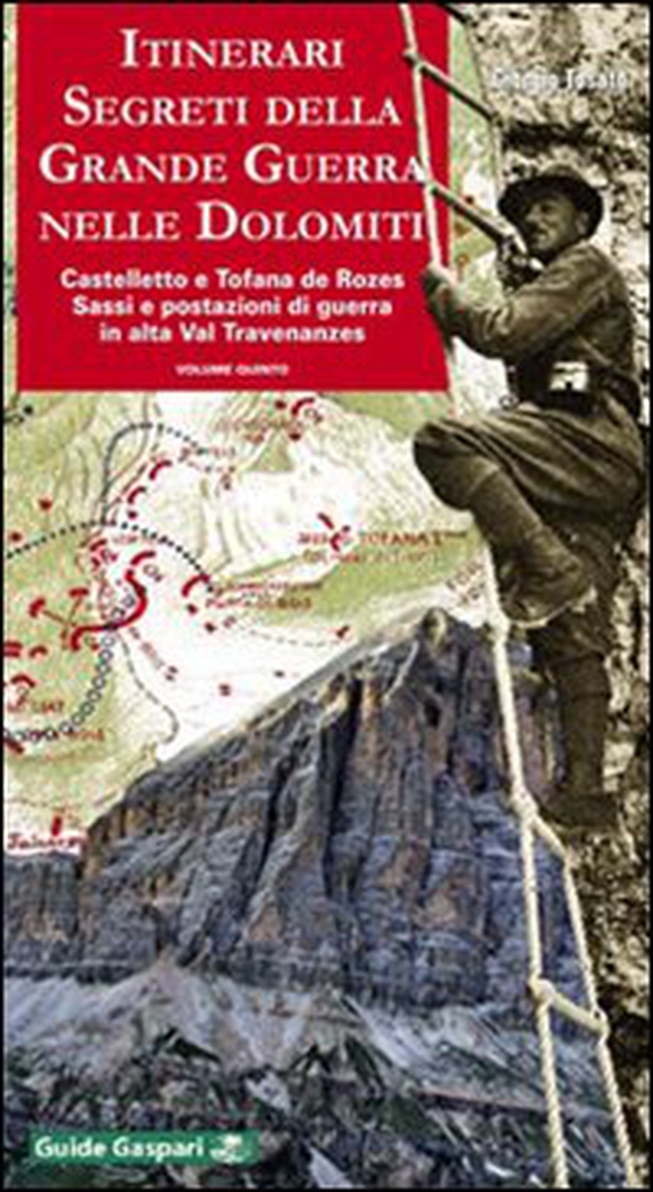 Itinerari segreti della grande guerra nelle Dolomiti - Vol. 5 - Librerie.coop Itinerari segreti della grande guerra nelle Dolomiti - Vol. 5 - Librerie.coop