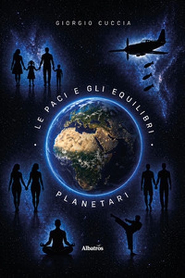 Le paci e gli equilibri planetari. Manifesto politico, economico e programmatico per la pacifica coesistenza nel pianeta e nel cosmo - Librerie.coop