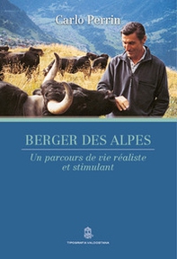 Berger des Alpes. Un parcours de vie réaliste et stimulant - Librerie.coop