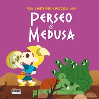 Perseo e Medusa. I miti per i piccoli - Librerie.coop
