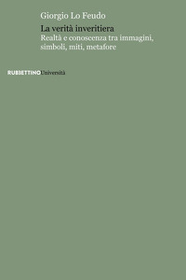 La verità inveritiera. Realtà e conoscenza tra immagini, simboli, miti, metafore - Librerie.coop La verità inveritiera. Realtà e conoscenza tra immagini, simboli, miti, metafore - Librerie.coop