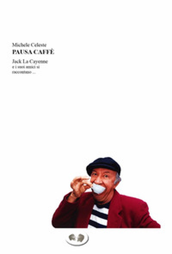 Pausa caffè. Jack La Cayenne e i suoi amici si raccontano ... - Librerie.coop Pausa caffè. Jack La Cayenne e i suoi amici si raccontano ... - Librerie.coop