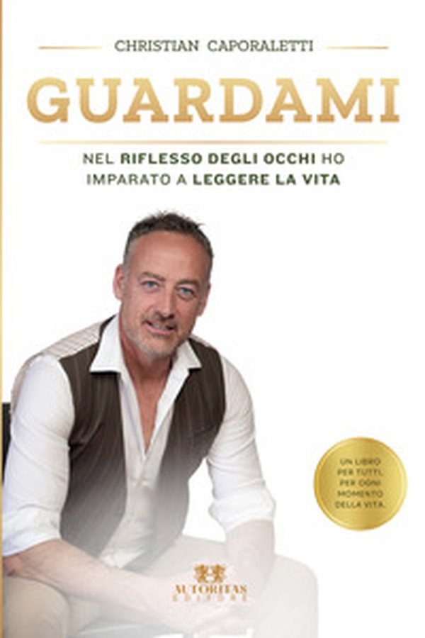 Guardami. Nel riflesso degli occhi ho imparato a leggere la vita - Librerie.coop