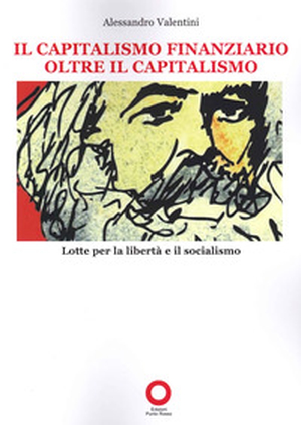 Il capitalismo finanziario oltre il capitalismo. Lotte per la libertà e il socialismo - Librerie.coop Il capitalismo finanziario oltre il capitalismo. Lotte per la libertà e il socialismo - Librerie.coop