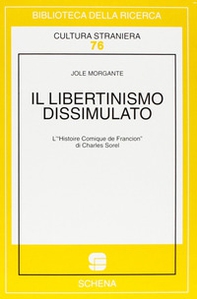 Il libertinismo dissimulato. L'«Histoire comique de Francion» di Charles Sorel - Librerie.coop