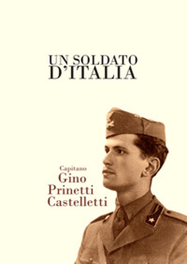 Un soldato d'Italia, capitano Gino Prinetti Castelletti - Librerie.coop