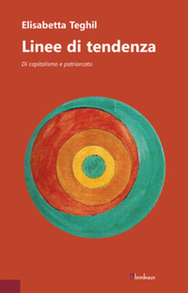 Linee di tendenza. Di capitalismo e patriarcato - Librerie.coop Linee di tendenza. Di capitalismo e patriarcato - Librerie.coop