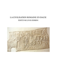 La civilisation romaine en Dacie - Librerie.coop