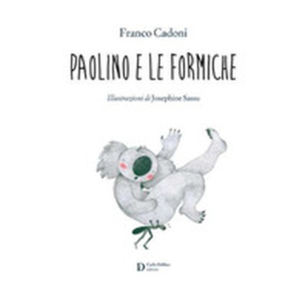 Paolino e le formiche - Librerie.coop Paolino e le formiche - Librerie.coop