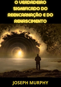 O verdadeiro significado do reencarnação e do renascimento - Librerie.coop O verdadeiro significado do reencarnação e do renascimento - Librerie.coop