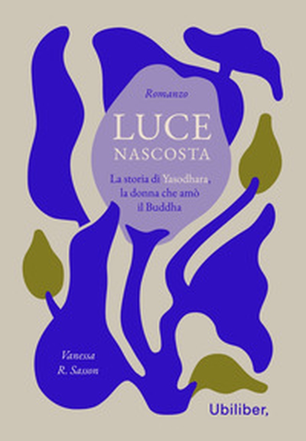 Luce nascosta. La storia di Yasodhara, la donna che amò il Buddha - Librerie.coop Luce nascosta. La storia di Yasodhara, la donna che amò il Buddha - Librerie.coop