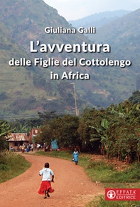 L'avventura delle figlie del Cottolengo in Africa - Librerie.coop