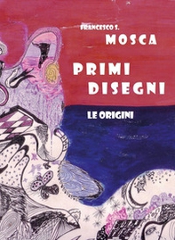 Primi disegni. Le origini - Librerie.coop