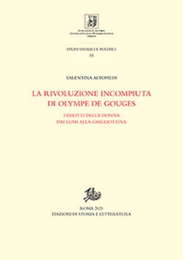 La rivoluzione incompiuta di Olympe de Gouges. I diritti della donna dai Lumi alla ghigliottina - Librerie.coop La rivoluzione incompiuta di Olympe de Gouges. I diritti della donna dai Lumi alla ghigliottina - Librerie.coop
