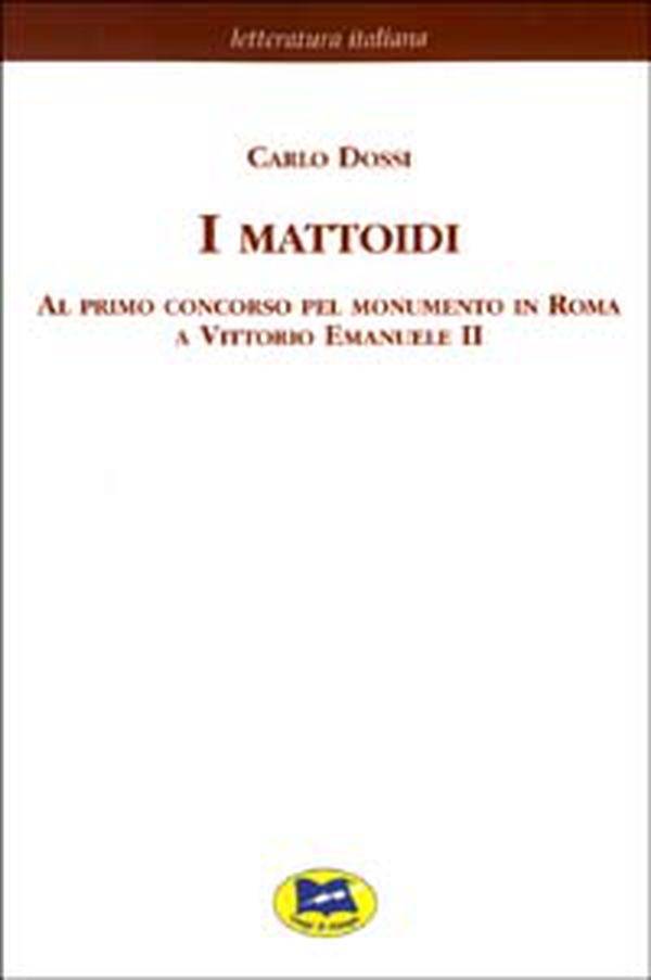 I mattoidi al primo concorso pel monumento in Roma a Vittorio Emanuele II [1884] - Librerie.coop