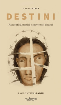 Destini. Racconti fantastici e spaventosi disastri - Librerie.coop