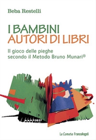 I bambini autori di libri. Il gioco delle pieghe secondo il metodo Bruno Munari - Librerie.coop
