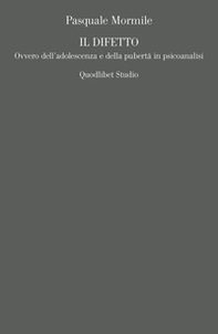 Il difetto. Ovvero dell'adolescenza e della pubertà in psicoanalisi - Librerie.coop Il difetto. Ovvero dell'adolescenza e della pubertà in psicoanalisi - Librerie.coop