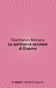 La spiritualità secolare di Erasmo - Librerie.coop La spiritualità secolare di Erasmo - Librerie.coop