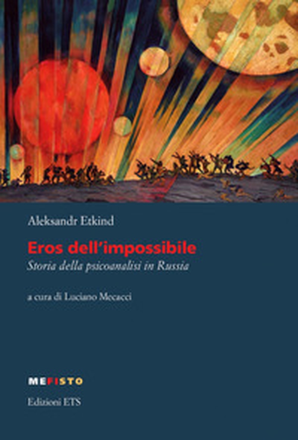 Eros dell'impossibile. Storia della psicoanalisi in Russia - Librerie.coop Eros dell'impossibile. Storia della psicoanalisi in Russia - Librerie.coop