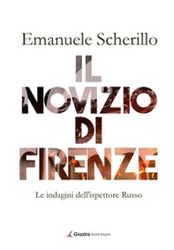 Il novizio di Firenze. Le indagini dell'ispettore Russo - Librerie.coop