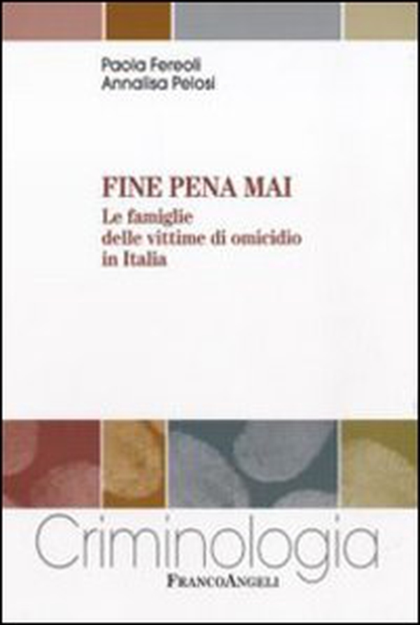 Fine pena mai. Le famiglie delle vittime di omicidio in Italia - Librerie.coop Fine pena mai. Le famiglie delle vittime di omicidio in Italia - Librerie.coop