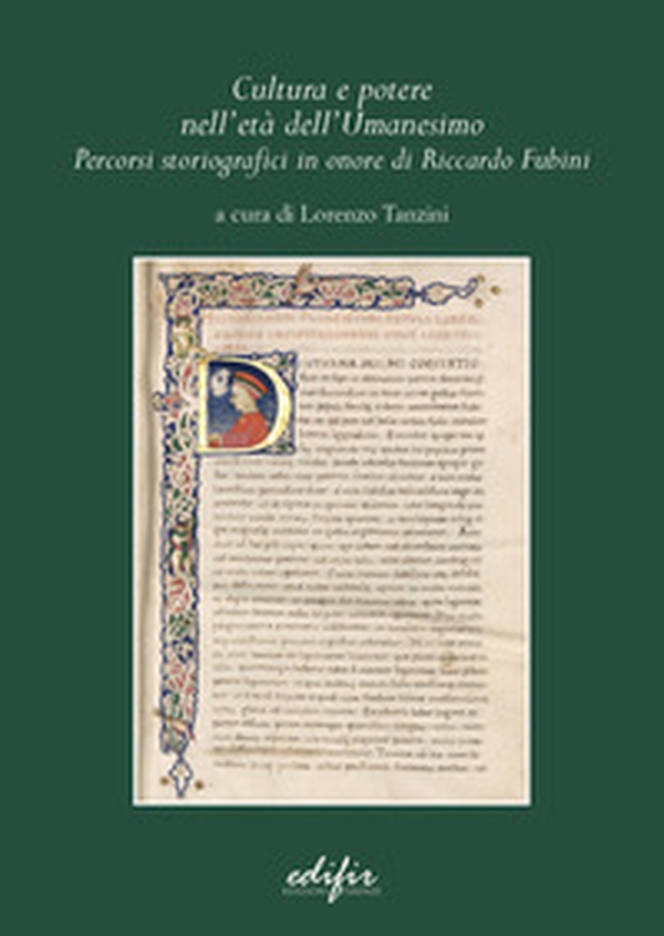 Cultura e potere nell'età dell'Umanesimo. Percorsi storiografici in onore di Riccardo Fubini - Librerie.coop Cultura e potere nell'età dell'Umanesimo. Percorsi storiografici in onore di Riccardo Fubini - Librerie.coop