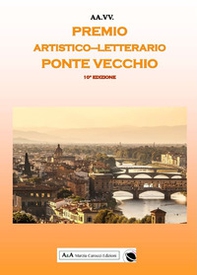Antologia del Premio Artistico Letterario Ponte Vecchio X edizione - Librerie.coop