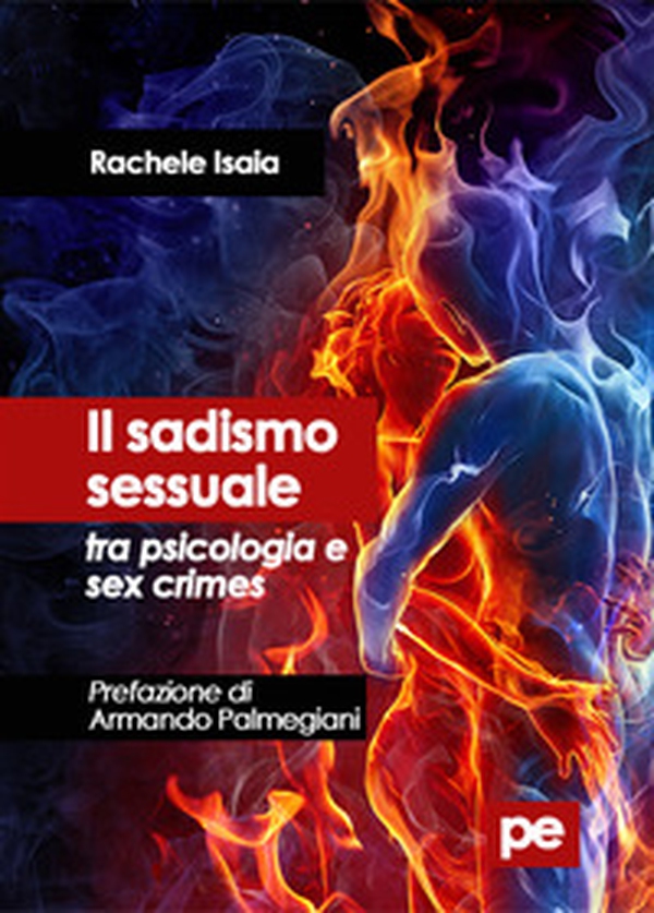 Il sadismo sessuale tra psicologia e sex crimes - Librerie.coop Il sadismo sessuale tra psicologia e sex crimes - Librerie.coop