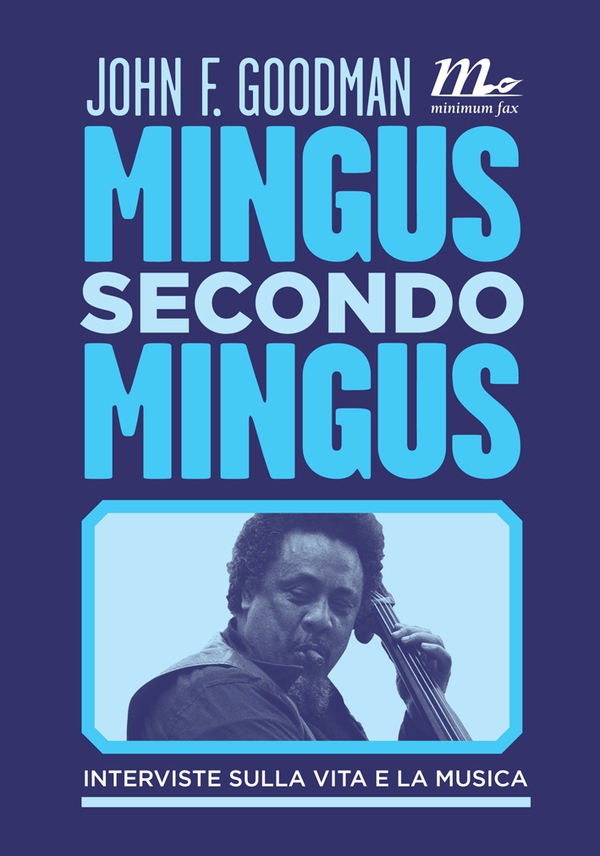 Mingus secondo Mingus. Interviste sulla vita e sulla musica - Librerie.coop Mingus secondo Mingus. Interviste sulla vita e sulla musica - Librerie.coop