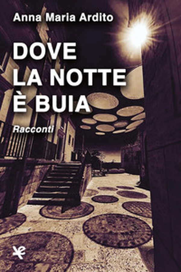 Dove la notte è buia - Librerie.coop Dove la notte è buia - Librerie.coop
