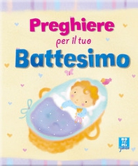 Preghiere per il tuo battesimo - Librerie.coop Preghiere per il tuo battesimo - Librerie.coop