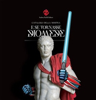 E se tornasse Diomede. Catalogo della mostra (Foggia, 15 giugno-15 settembre 2017) - Librerie.coop