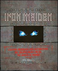 Iron Maiden. L'ultima biografia del gruppo heavy metal più amato del mondo - Librerie.coop
