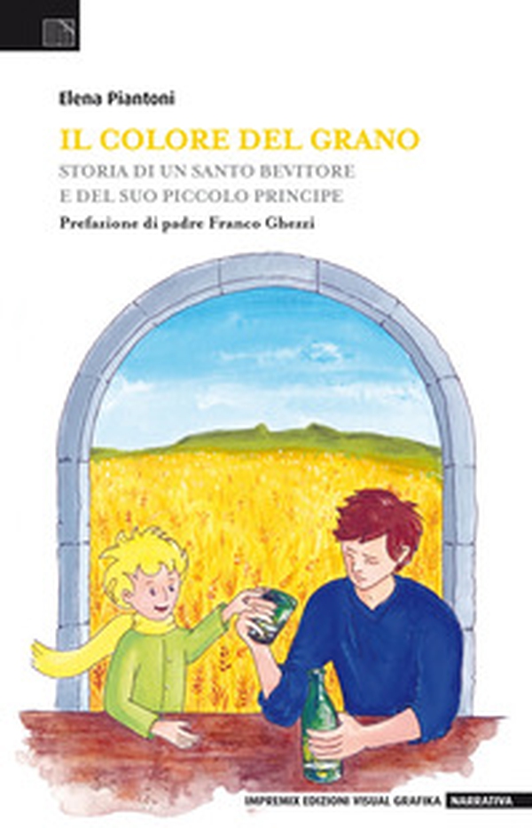 Il colore del grano. Storia di un santo bevitore e del suo piccolo principe - Librerie.coop Il colore del grano. Storia di un santo bevitore e del suo piccolo principe - Librerie.coop