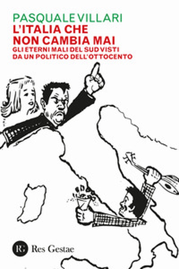 L'Italia che non cambia mai. Gli eterni mali del Sud visti da un politico dell'Ottocento - Librerie.coop L'Italia che non cambia mai. Gli eterni mali del Sud visti da un politico dell'Ottocento - Librerie.coop