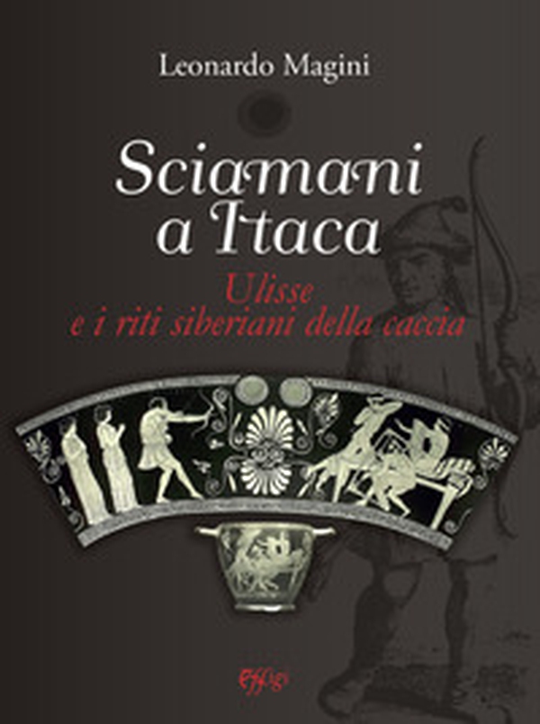 Sciamani a Itaca. Ulisse e i riti siberiani della caccia - Librerie.coop Sciamani a Itaca. Ulisse e i riti siberiani della caccia - Librerie.coop