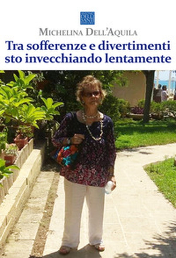 Tra sofferenze e divertimenti sto invecchiando lentamente - Librerie.coop Tra sofferenze e divertimenti sto invecchiando lentamente - Librerie.coop