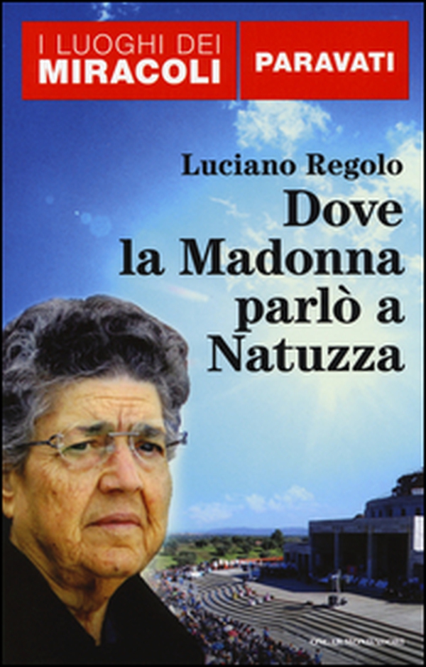 Dove la Madonna parlò a Natuzza. Paravati - Librerie.coop Dove la Madonna parlò a Natuzza. Paravati - Librerie.coop