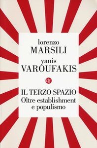 Il terzo spazio. Oltre establishment e populismo - Librerie.coop