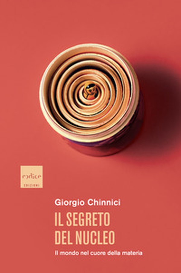 Il segreto del nucleo. Il mondo nel cuore della materia - Librerie.coop Il segreto del nucleo. Il mondo nel cuore della materia - Librerie.coop