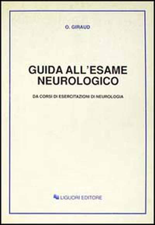 Guida all'esame neurologico. Da corsi di esercitazioni di neurologia - Librerie.coop