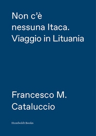 Non c'è nessuna Itaca. Viaggio in Lituania - Librerie.coop Non c'è nessuna Itaca. Viaggio in Lituania - Librerie.coop