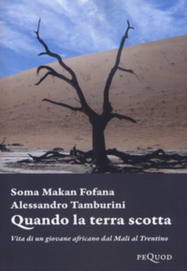 Quando la terra scotta. Vita di un giovane africano dal Mali al Trentino - Librerie.coop Quando la terra scotta. Vita di un giovane africano dal Mali al Trentino - Librerie.coop