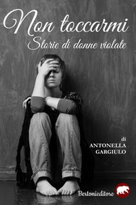 Non toccarmi. Storie di donne violate - Librerie.coop