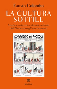 La cultura sottile. Media e industria culturale in Italia dall'Ottocento agli anni Novanta - Librerie.coop