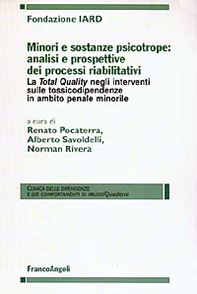 Minori e sostanze psicotrope: analisi e prospettive dei processi riabilitativi. La Total Quality negli interventi sulle tossicodipendenze in ambito penale minorile - Librerie.coop