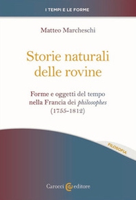 Storie naturali delle rovine. Forme e oggetti del tempo nella Francia dei philosophes (1755-1812) - Librerie.coop Storie naturali delle rovine. Forme e oggetti del tempo nella Francia dei philosophes (1755-1812) - Librerie.coop