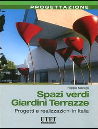 Spazi verdi giardini terrazze. Progetti e realizzazioni in Italia - Librerie.coop