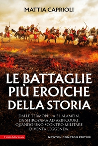 Le battaglie più eroiche della storia - Librerie.coop